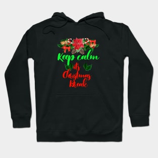 Keep Calm It's Christmas Break Hoodie